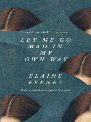 cover image of Let Me Go Mad in My Own Way